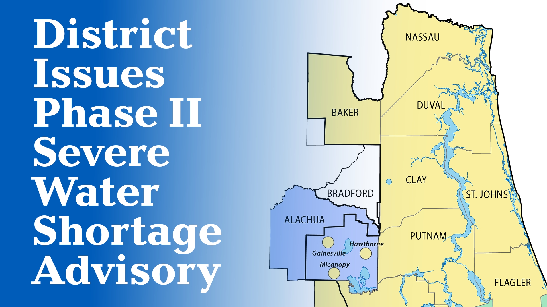 A map graphic announcing a Phase II Severe Water Shortage Advisory issued by the water management district, showing the affected area highlighted in blue covering Alachua and Bradford counties, with cities Gainesville, Micanopy, and Hawthorne marked, surrounded by the yellow-shaded counties of Nassau, Baker, Duval, Clay, St. Johns, Putnam, and Flagler within the district boundary